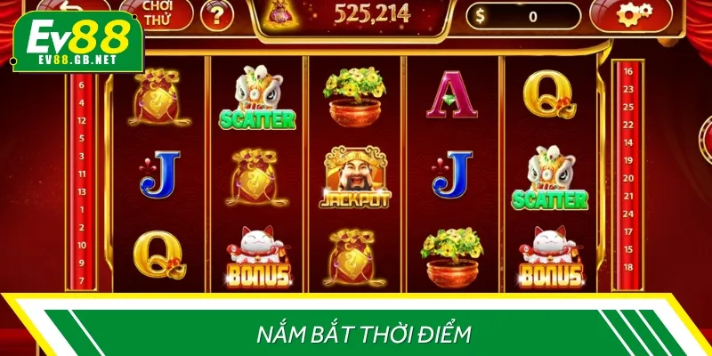 Cần nắm bắt thời điểm phù hợp khi tham gia chơi game quay hũ tài lộc