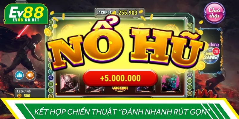 Kết hợp chiến thuật đánh nhanh rút gọn sẽ kiếm lợi nhuận nhanh