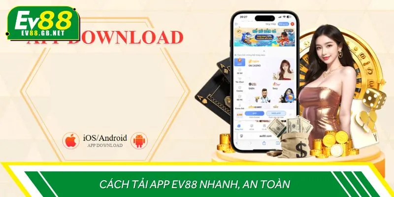 Cách tải app EV88 nhanh, an toàn
